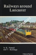 Railways around Lancaster  by NUTTALL, K. & RAWLINGS, T. 